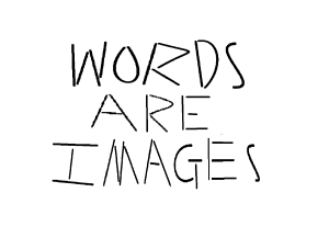 Words are imagers